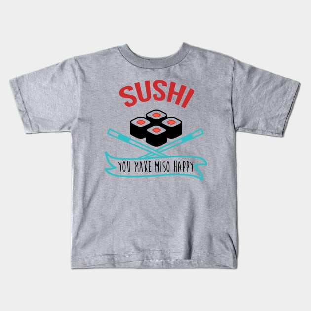 Sushi You Make Miso Happy - Sushi Tshirt Kids T-Shirt by mrsmitful